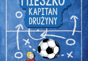 Okładka książki "Mieszko kapitan drużyny" cz.2