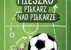 Okładka książki "Mieszko piłkarz nad piłkarzami" cz.1