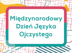 Dzień Języka Ojczystego.