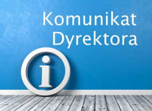 Komunikat dyrektora.