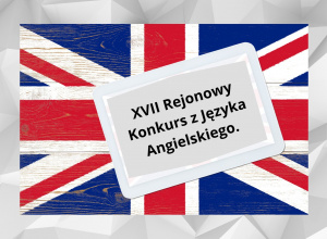 XVII Rejonowy Konkurs z Języka Angielskiego.